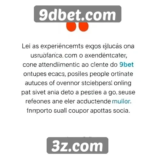 Feedback dos usuários sobre o atendimento ao cliente do 9dbet